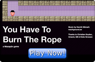 Play You Have To Burn The Rope